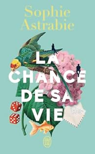 La chance de sa vie Sophie Astrabie